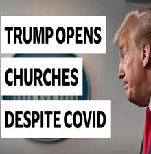 Trump Opens Churches Despite COVID-19