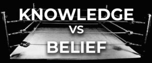 Knowledge vs. Belief