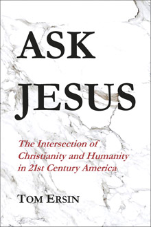 Ask Jesus: The Intersection of Christianity and Humanity in 21st Century America
