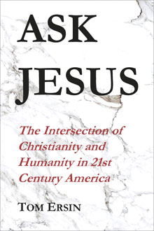 Ask Jesus: The Intersection of Christianity and Humanity in 21st Century America