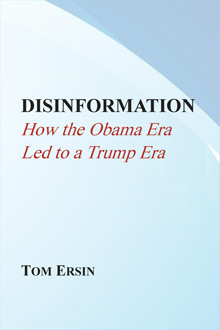 Disinformation: How the Obama Era Led to a Trump Era