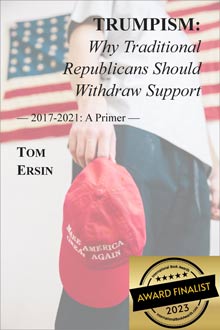 Trumpism: Why Traditional Republicans Should Withdraw Support [2017-2021: A Primer] (by Tom Ersin)